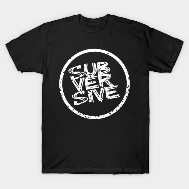 Subversive T-Shirt by jazzworldquest